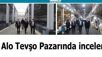 ALO TEVŞO PAZARINDA İNCELEME