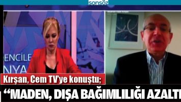 &ldquo;MADEN, DIŞA BAĞIMLILIĞI AZALTIR&rdquo;