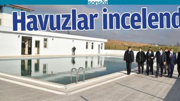HAVUZLAR İNCELENDİ