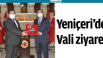 YENİ&Ccedil;ERİ&rsquo;DEN VALİ ZİYARETİ