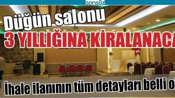 BATMAN'DA D&Uuml;Ğ&Uuml;N SALONU KİRALANACAK