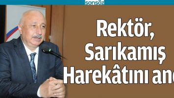 REKT&Ouml;R, SARIKAMIŞ HAREK&Acirc;TINI ANDI