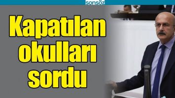 KAPATILAN OKULLARI SORDU