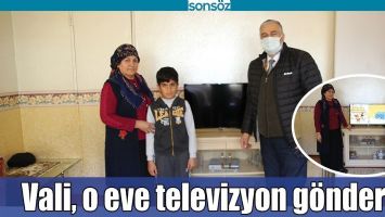 VALİ, O EVE TELEVİZYON G&Ouml;NDERDİ