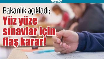 Y&Uuml;Z Y&Uuml;ZE SINAVLAR İ&Ccedil;İN FLAŞ KARAR!