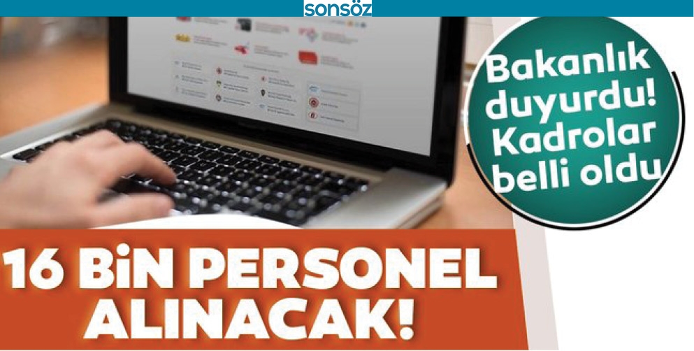 16 BİN PERSONEL ALINACAK