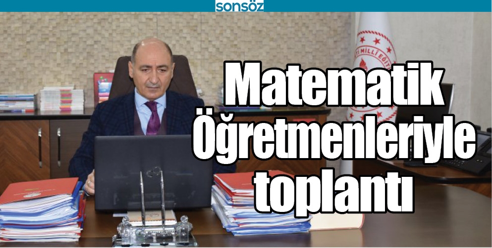 MATEMATİK &Ouml;ĞRETMENLERİYLE TOPLANTI