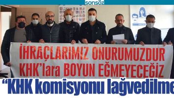 &ldquo;KHK KOMİSYONU LAĞVEDİLMELİ&rdquo;