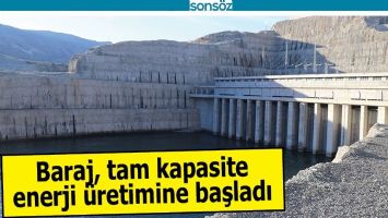 BARAJ, TAM KAPASİTE ENERJİ &Uuml;RETİMİNE BAŞLADI