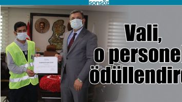 VALİ, O PERSONELİ &Ouml;D&Uuml;LLENDİRDİ