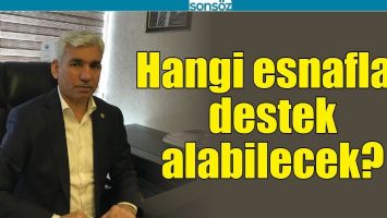HANGİ ESNAFLAR DESTEK ALABİLECEK?