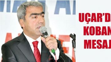 U&Ccedil;AR&rsquo;DAN KOBAN&Ecirc; MESAJI&hellip;
