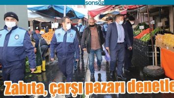 ZABITA, &Ccedil;ARŞI PAZARI DENETLEDİ