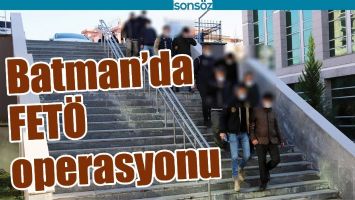 BATMAN&rsquo;DA FET&Ouml; OPERASYONU