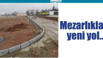 MEZARLIKLARA YENİ YOL&hellip;