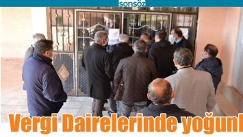 VERGİ DAİRELERİNDE YOĞUNLUK
