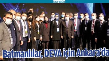 BATMANLILAR, DEVA İ&Ccedil;İN ANKARA&rsquo;DAYDI