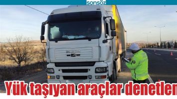 Y&Uuml;K TAŞIYAN ARA&Ccedil;LAR DENETLENDİ