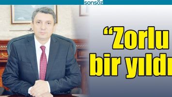 &ldquo;ZORLU BİR YILDI&rdquo;