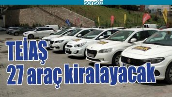 TEİAŞ 27 ARA&Ccedil; KİRALAYACAK