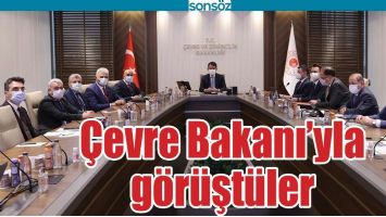 &Ccedil;EVRE BAKANI&rsquo;YLA G&Ouml;R&Uuml;ŞT&Uuml;LER