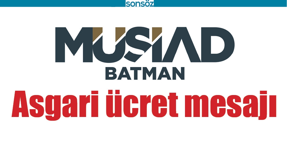 M&Uuml;SİAD&rsquo;DAN ASGARİ &Uuml;CRET MESAJI