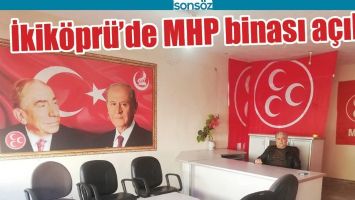 İKİK&Ouml;PR&Uuml;&rsquo;DE MHP BİNASI A&Ccedil;ILDI