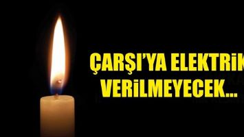 &Ccedil;ARŞI&rsquo;YA ELEKTRİK VERİLMEYECEK&hellip;