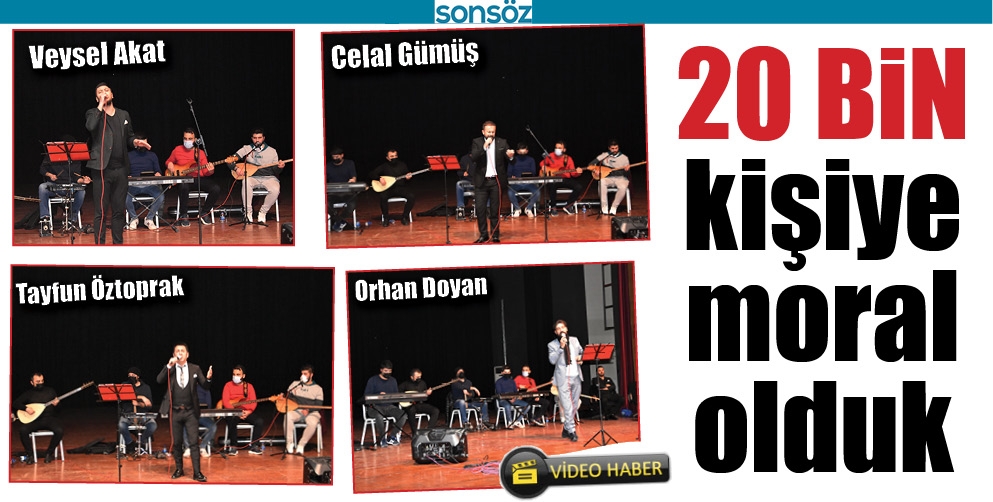 20 BİN KİŞİYE MORAL OLDUK