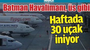 BATMAN HAVALİMANI, &Uuml;S GİBİ&hellip;