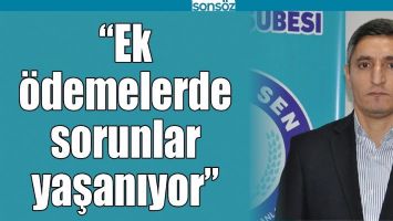 &ldquo;EK &Ouml;DEMELERDE SORUNLAR YAŞANIYOR&rdquo;