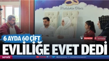 6 ayda 60 &ccedil;ift, evliliğe evet dedi