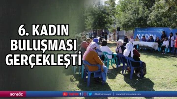 6. kadın buluşması ger&ccedil;ekleşti