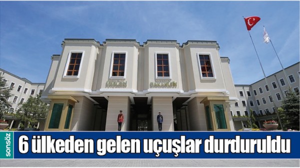 6 &Uuml;LKEDEN GELEN U&Ccedil;UŞLAR DURDURULDU