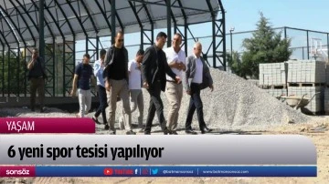 6 yeni spor tesisi yapılıyor