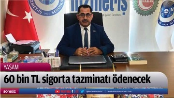 60 bin TL sigorta tazminatı &ouml;denecek