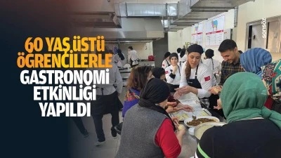 60 yaş &uuml;st&uuml; &ouml;ğrencilerle gastronomi etkinliği yapıldı