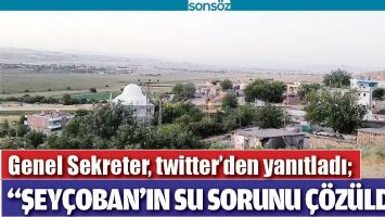 &ldquo;ŞEY&Ccedil;OBAN&rsquo;IN SU SORUNU &Ccedil;&Ouml;Z&Uuml;LD&Uuml;&rdquo;