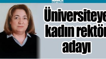 &Uuml;NİVERSİTEYE KADIN REKT&Ouml;R ADAYI