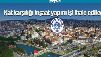 KAT KARŞILIĞI İNŞAAT YAPIM İŞİ İHALE EDİLECEK