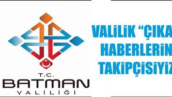VALİLİK &ldquo;&Ccedil;IKAN HABERLERİN TAKİP&Ccedil;İSİYİZ&rdquo;