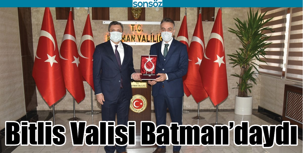 BİTLİS VALİSİ BATMAN&rsquo;DAYDI