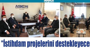 &ldquo;İSTİHDAM PROJELERİNİ DESTEKLEYECEĞİZ&rdquo;