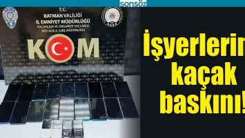 BATMAN'DA İŞ YERLERİNE KA&Ccedil;AK BASKINI!