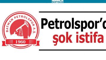 BATMAN PETROLSPOR'DA ŞOK İSTİFA