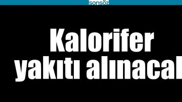 KALORİFER YAKITI ALINACAK