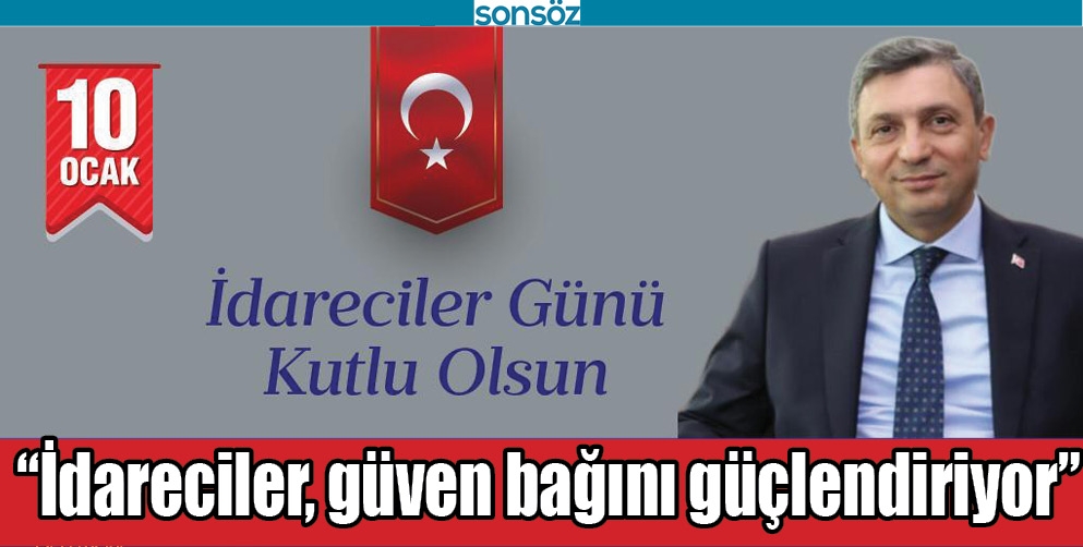 &ldquo;İDARECİLER, G&Uuml;VEN BAĞINI G&Uuml;&Ccedil;LENDİRİYOR&rdquo;