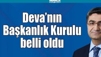 DEVA&rsquo;NIN BAŞKANLIK KURULU BELLİ OLDU