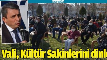 VALİ, K&Uuml;LT&Uuml;R SAKİNLERİNİ DİNLEDİ