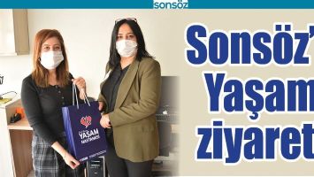 SONS&Ouml;Z&rsquo;E YAŞAM ZİYARETİ